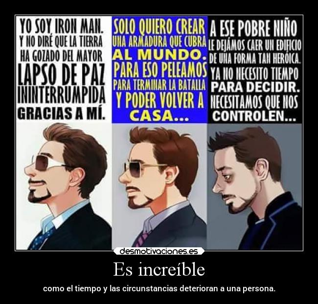 Es increíble - como el tiempo y las circunstancias deterioran a una persona.