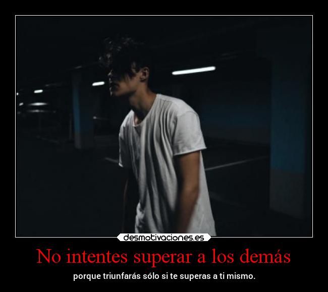 No intentes superar a los demás - 