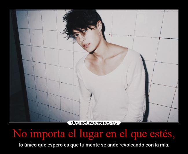 No importa el lugar en el que estés, - 