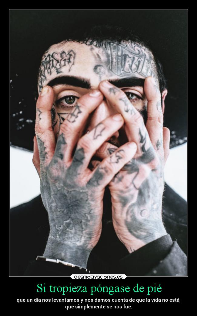 Si tropieza póngase de pié - que un día nos levantamos y nos damos cuenta de que la vida no está,
que simplemente se nos fue.