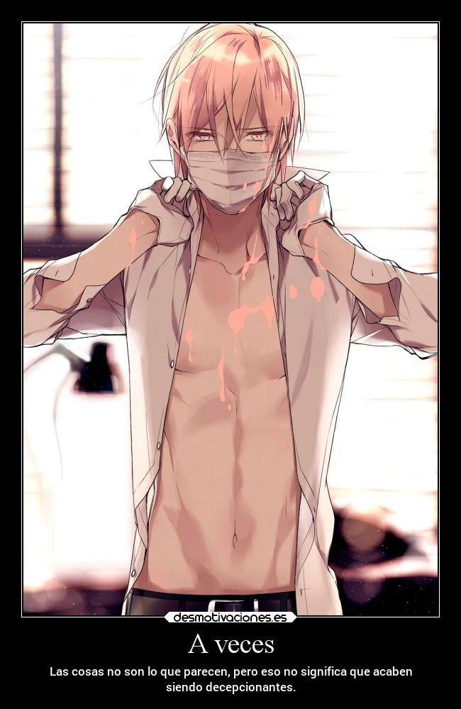 A veces - Las cosas no son lo que parecen, pero eso no significa que acaben
siendo decepcionantes.