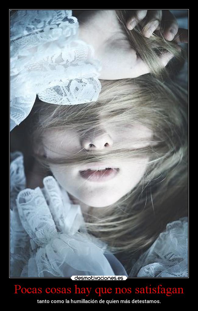 Pocas cosas hay que nos satisfagan - 
