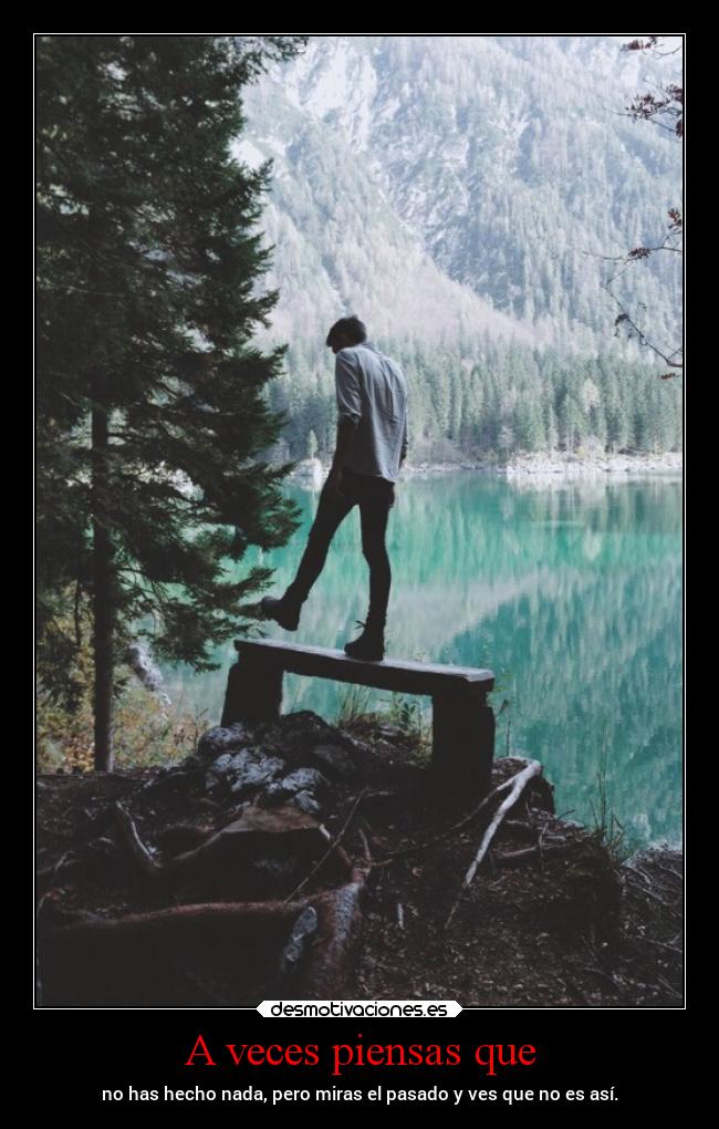 A veces piensas que - 