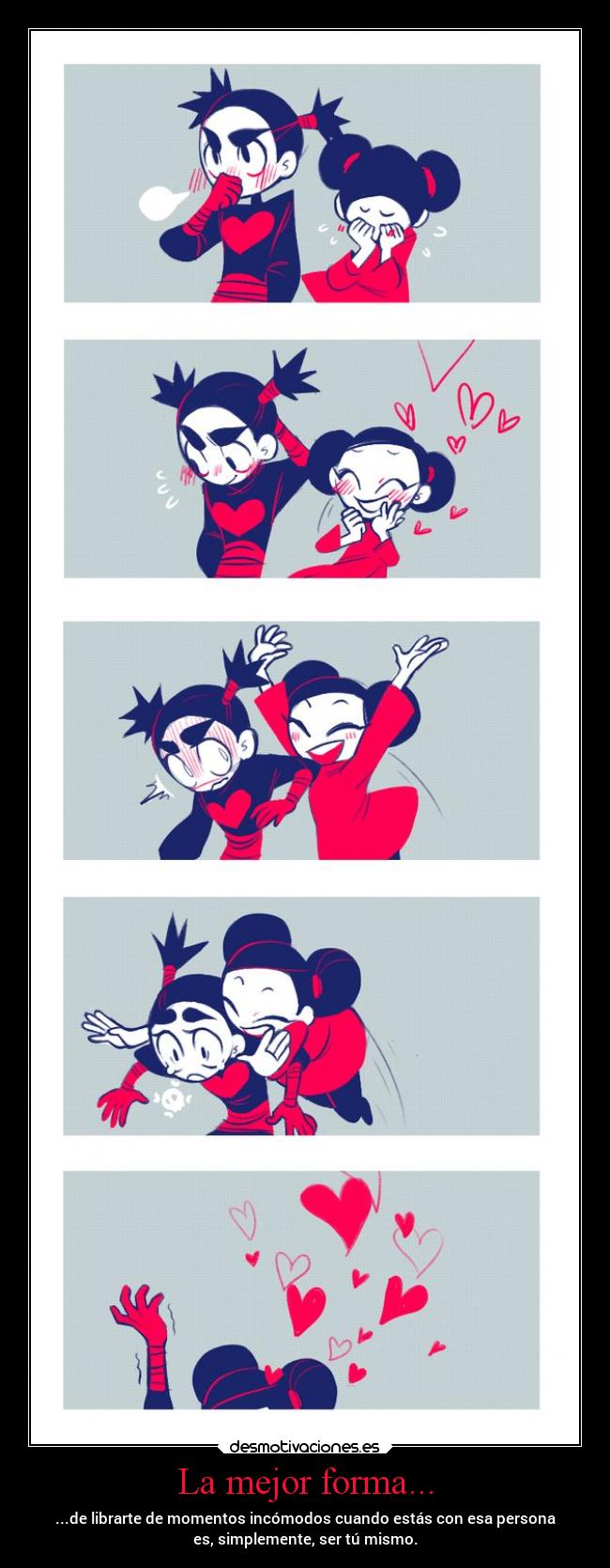 La mejor forma... - ...de librarte de momentos incómodos cuando estás con esa persona
es, simplemente, ser tú mismo.