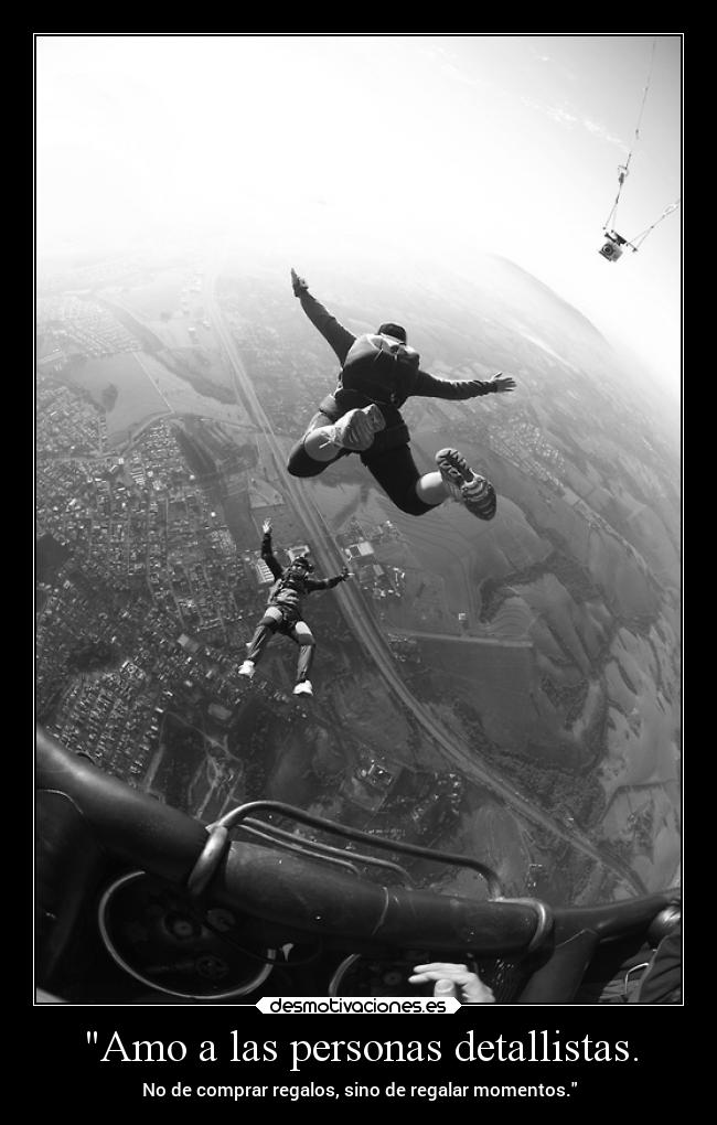 Amo a las personas detallistas. - No de comprar regalos, sino de regalar momentos.