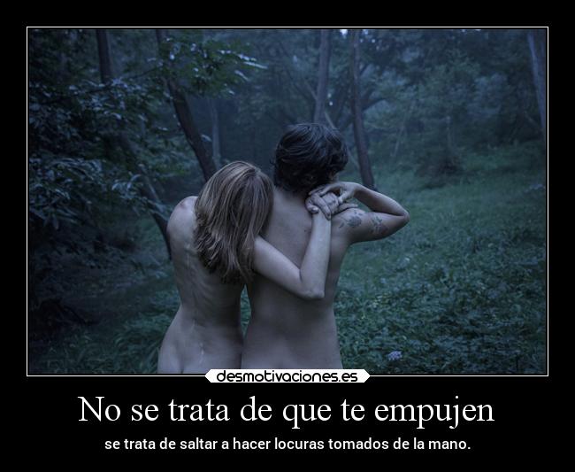 No se trata de que te empujen -