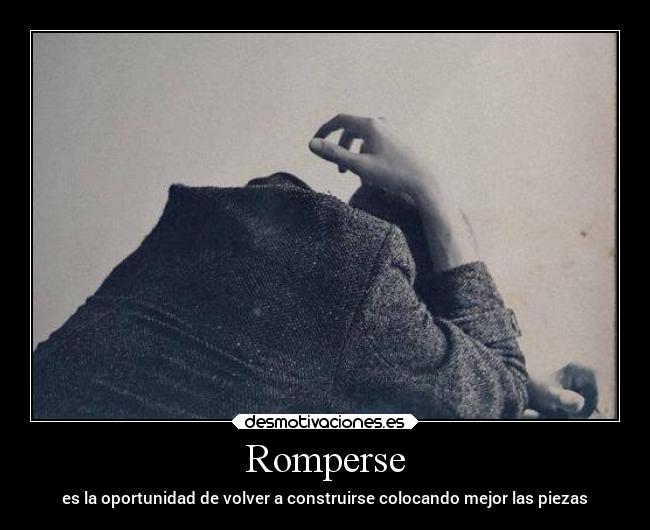 Romperse - es la oportunidad de volver a construirse colocando mejor las piezas