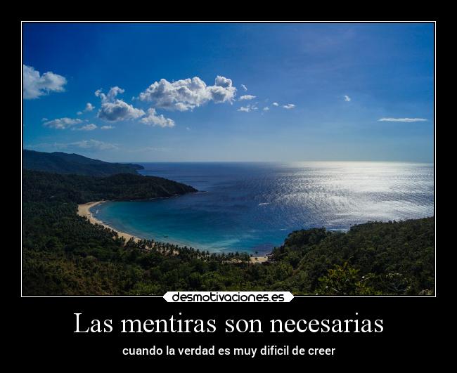 Las mentiras son necesarias - cuando la verdad es muy dificil de creer