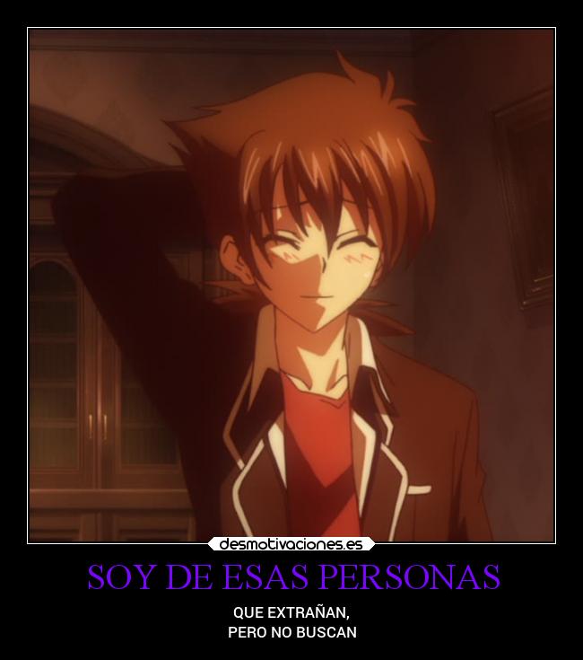 SOY DE ESAS PERSONAS - QUE EXTRAÑAN,
PERO NO BUSCAN