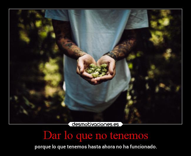 Dar lo que no tenemos -