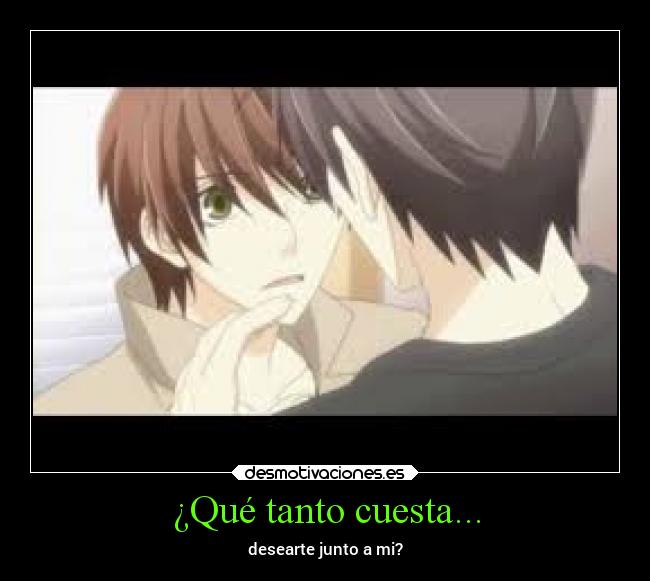 ¿Qué tanto cuesta... - desearte junto a mi?