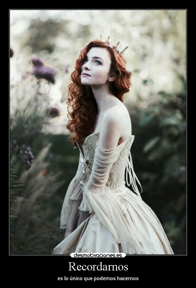 Recordarnos - es lo único que podemos hacernos