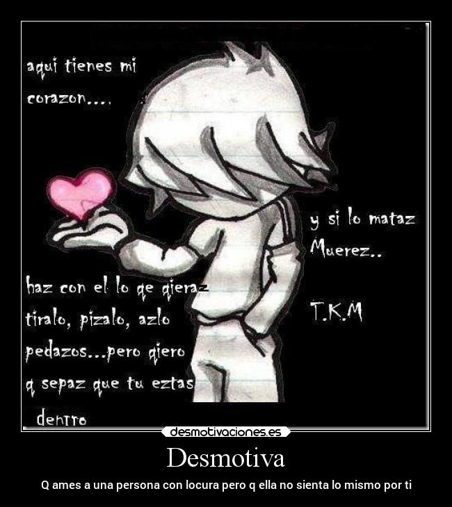 Desmotiva - Q ames a una persona con locura pero q ella no sienta lo mismo por ti