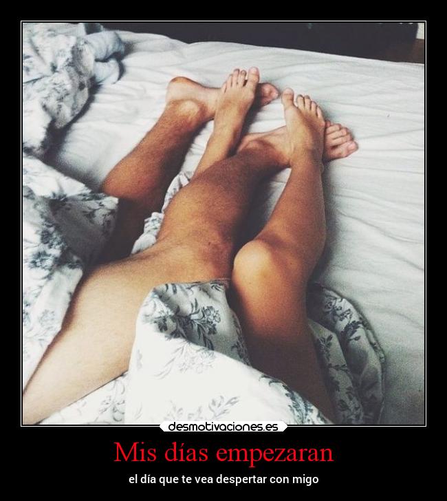 Mis días empezaran - el día que te vea despertar con migo