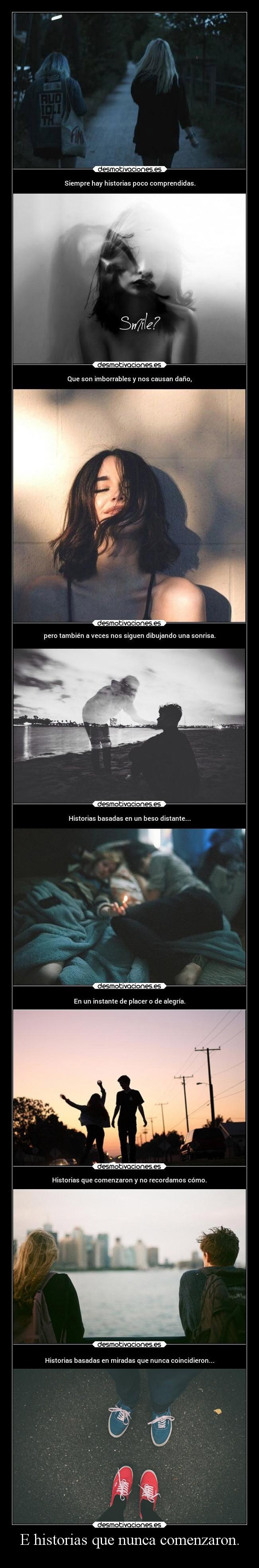 E historias que nunca comenzaron. -