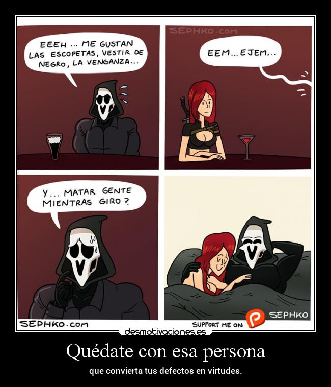 Quédate con esa persona - que convierta tus defectos en virtudes.