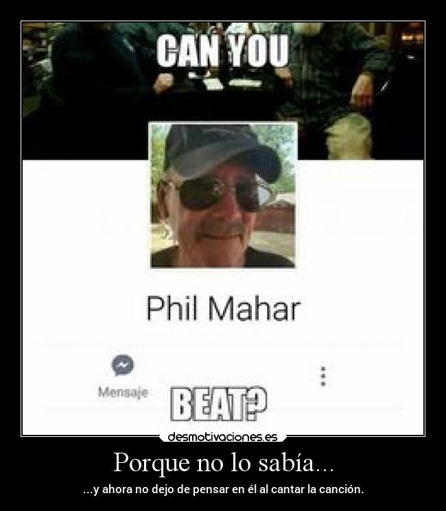Porque no lo sabía... - ...y ahora no dejo de pensar en él al cantar la canción.