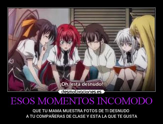 ESOS MOMENTOS INCOMODO - QUE TU MAMA MUESTRA FOTOS DE TI DESNUDO
A TU COMPAÑERAS DE CLASE Y ESTA LA QUE TE GUSTA