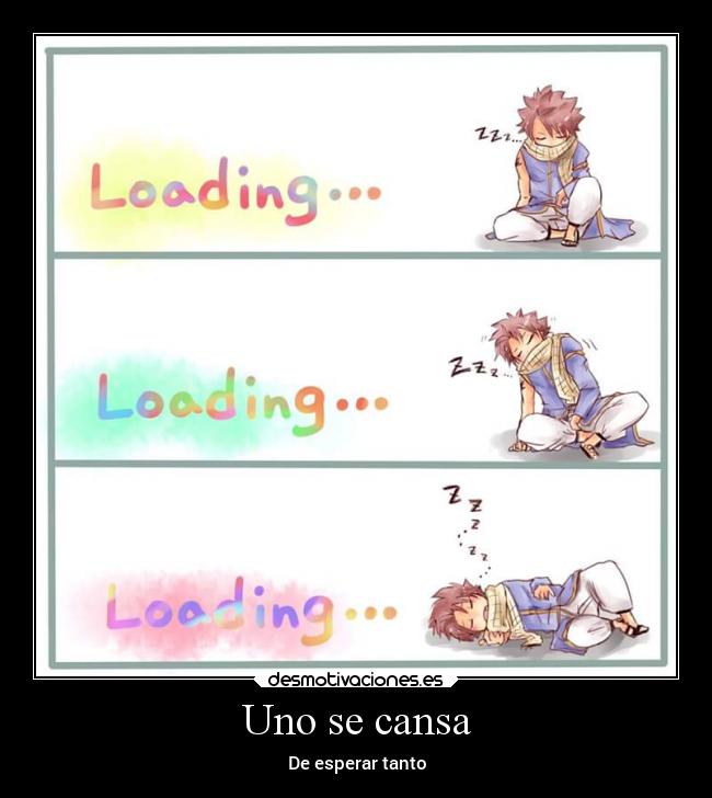 Uno se cansa - De esperar tanto