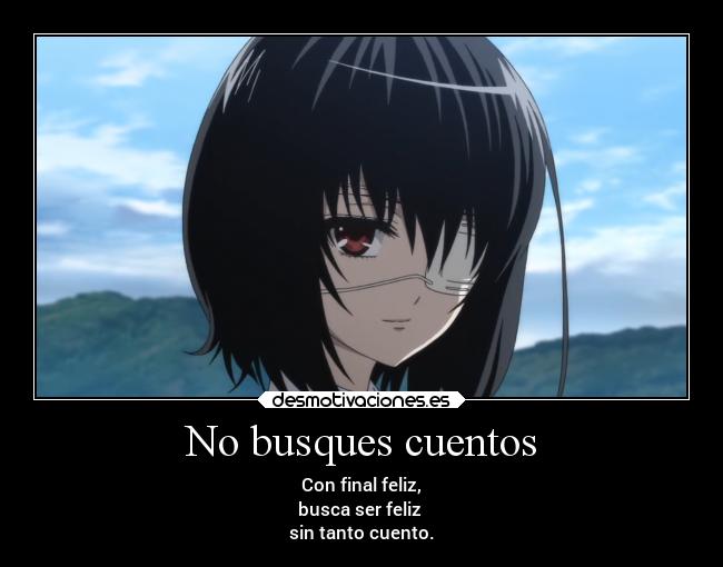 No busques cuentos - Con final feliz,
busca ser feliz
sin tanto cuento.