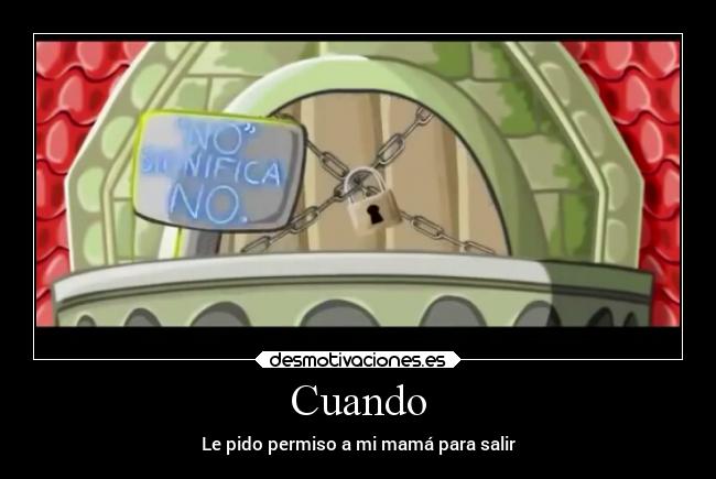 Cuando - Le pido permiso a mi mamá para salir
