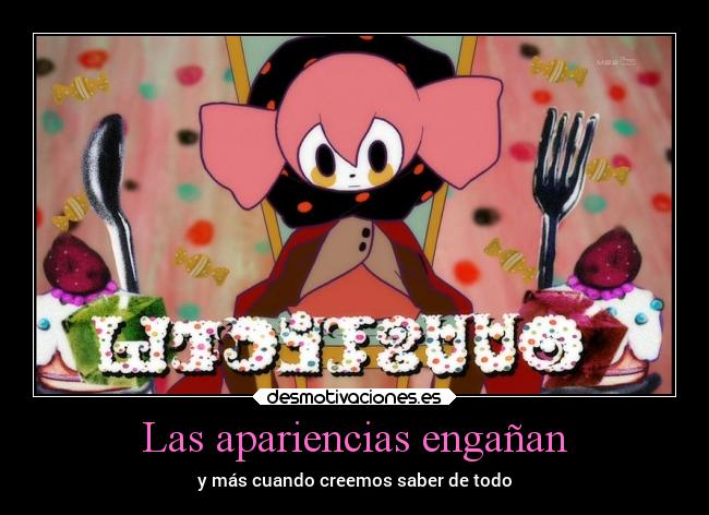 Las apariencias engañan - y más cuando creemos saber de todo
