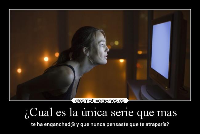 ¿Cual es la única serie que mas -