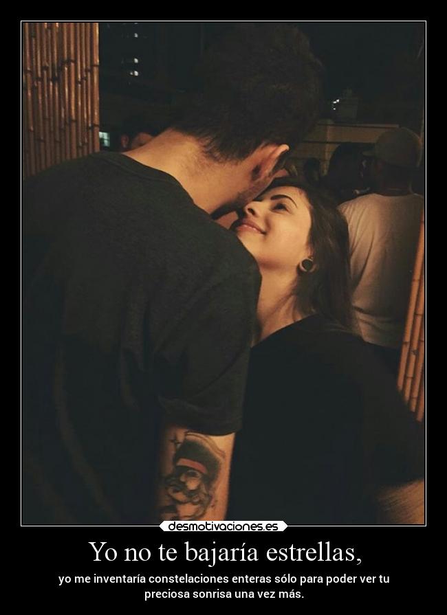 Yo no te bajaría estrellas, - 
