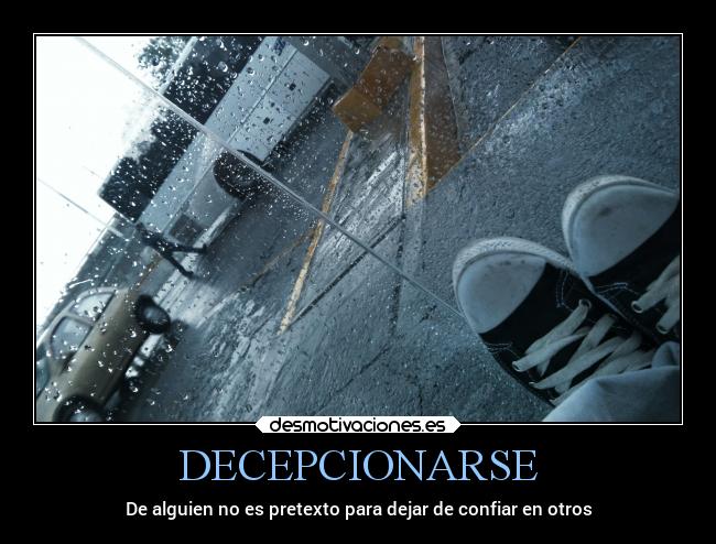 DECEPCIONARSE - De alguien no es pretexto para dejar de confiar en otros