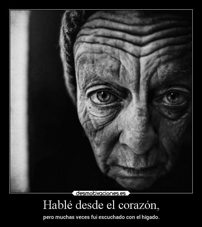 Hablé desde el corazón, -