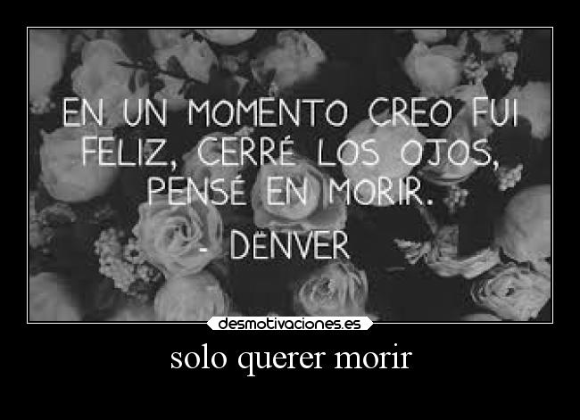 solo querer morir - 