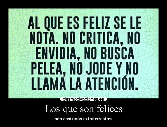 Los que son felices - son casi unos extraterrestres