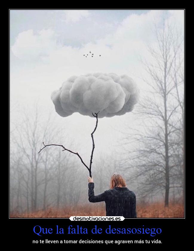 Que la falta de desasosiego - 