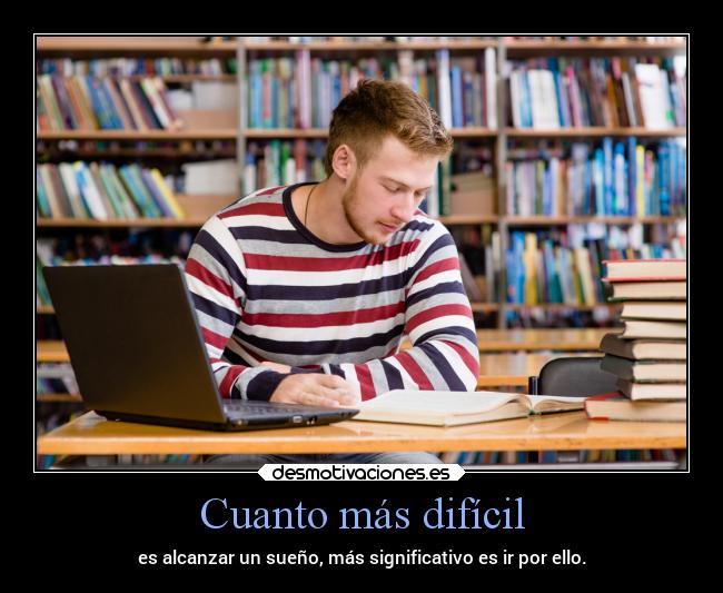 Cuanto más difícil -