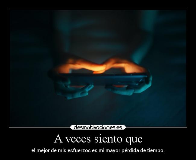 A veces siento que -