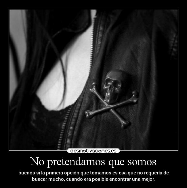 No pretendamos que somos - 