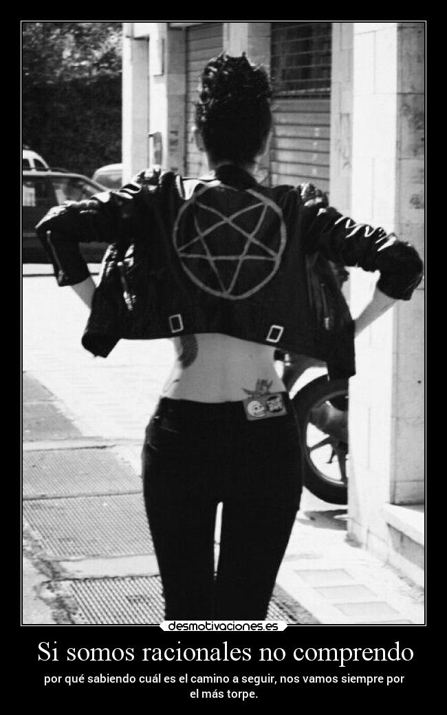 Si somos racionales no comprendo -