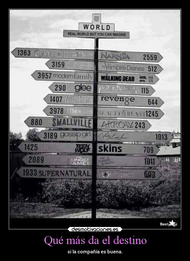 Qué más da el destino - si la compañía es buena.