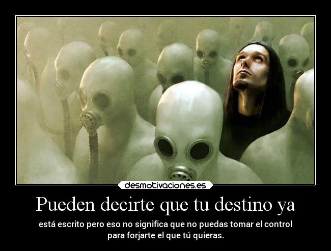 Pueden decirte que tu destino ya -