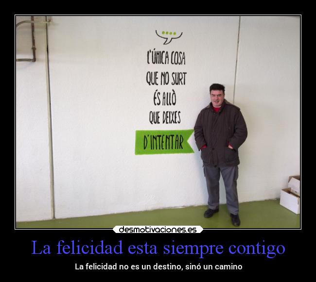 La felicidad esta siempre contigo -