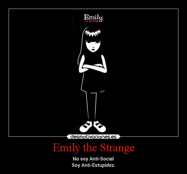 Emily the Strange - No soy Anti-Social
Soy Anti-Estupidez.