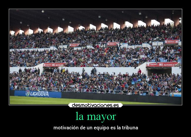 la mayor - motivación de un equipo es la tribuna