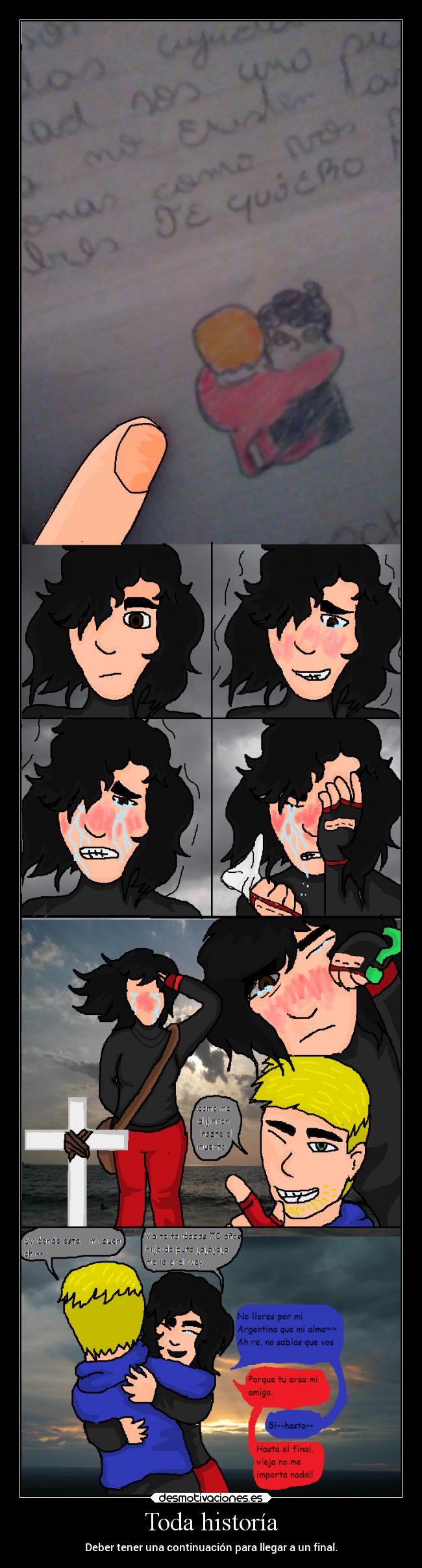 Toda historía - Deber tener una continuación para llegar a un final.