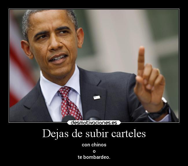 Dejas de subir carteles -