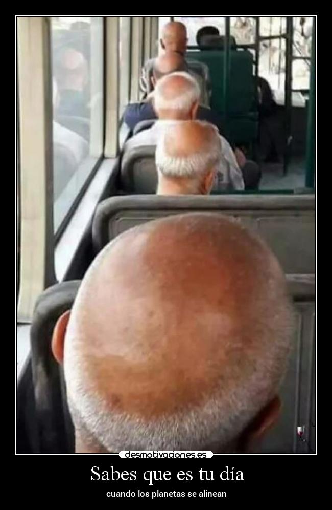 Sabes que es tu día -