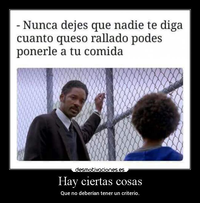 Hay ciertas cosas - Que no deberían tener un criterio.