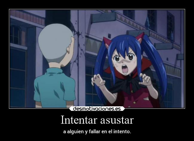 Intentar asustar - a alguien y fallar en el intento.