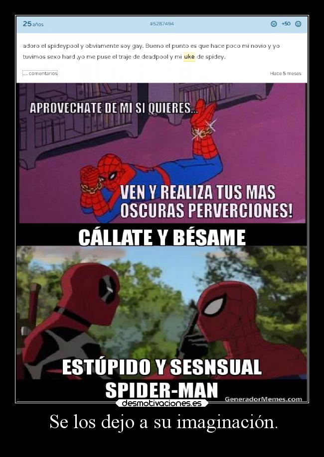 Se los dejo a su imaginación. -