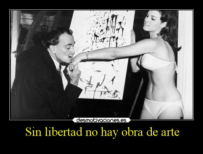 Sin libertad no hay obra de arte -
