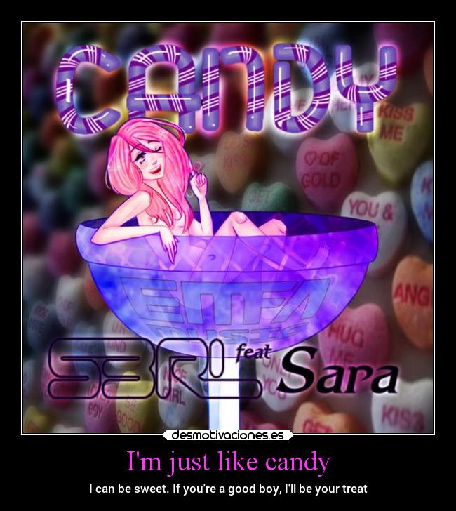Im just like candy -